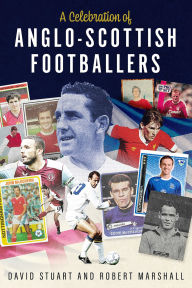 Free pdf e book download A Celebration of Anglo-Scottish Footballers: Scotsmen Who've Lit Up English Football