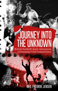 Text from dog book download Journey into the Unknown: British Football's Early Edventures in European Club Competitions