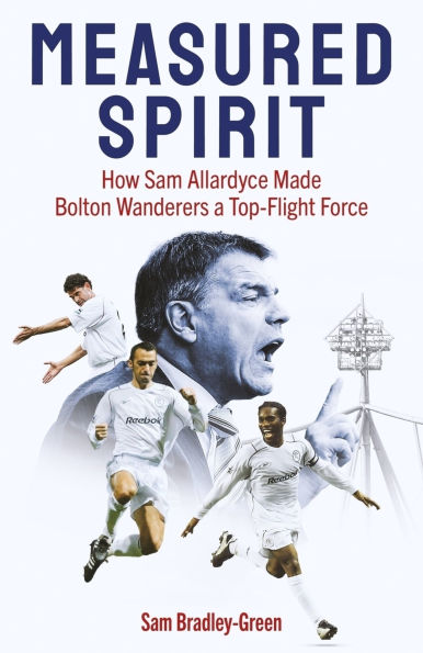 Measured Spirit: How Sam Allardyce Made Bolton Wanderers a Top-Flight Force