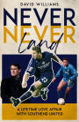 Never Never Land: A Lifetime Love Affair with Southend United