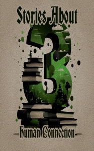 Title: 3 Stories About - Human Connections, Author: Sherwood Anderson