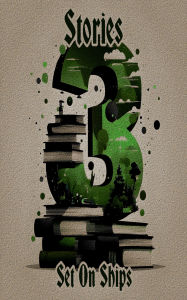 Title: 3 Stories - Set On Ships, Author: F Marion Crawford