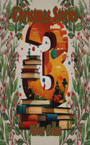 Title: 3 Christmas Stories - About Crime, Author: Robert Louis Stevenson