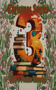 Title: 3 Christmas Stories - With a Positive Message, Author: O. Henry