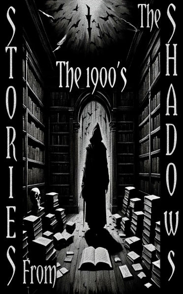 Stories from the Shadows - The 1900's