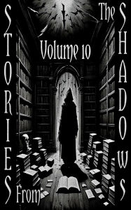Title: Stories From the Shadows - Volume 10, Author: Leo Tolstoy