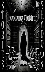 Title: Stories From the Shadows - Involving Children, Author: Anton Chekhov