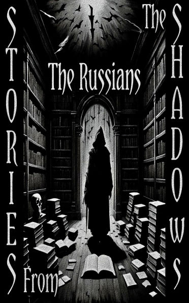 Stories From the Shadows - The Russians