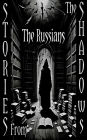 Stories From the Shadows - The Russians