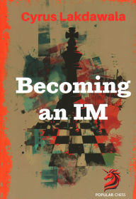 Title: Becoming an IM, Author: Cyrus Lakdawala
