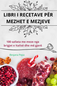 Title: Libri I Recetave Pï¿½r Mezhet E Mezjeve, Author: Besjana Pepa