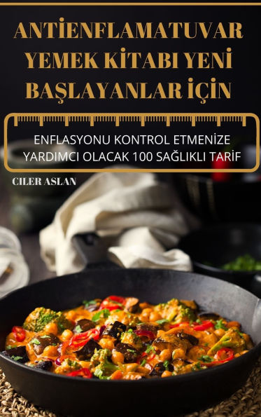 Antİenflamatuvar Yemek Kİtabi Yenİ BaŞlayanlar İï¿½İn