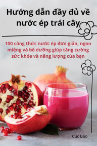 Title: Hướng dẫn đầy đủ về nước ï¿½p trï¿½i cï¿½y, Author: Cïc Bảo