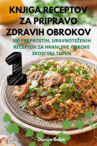 Title: Knjiga Receptov Za Pripravo Zdravih Obrokov, Author: Danica Babič