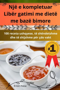 Title: Njï¿½ e kompletuar Libï¿½r gatimi me dietï¿½ me bazï¿½ bimore, Author: Erion Hasa