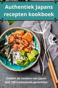 Title: Authentiek Japans recepten kookboek, Author: Zoe Morelli