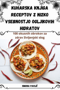 Title: Kuharska knjiga receptov z nizko vsebnostjo ogljikovih hidratov, Author: Simona Pavlič