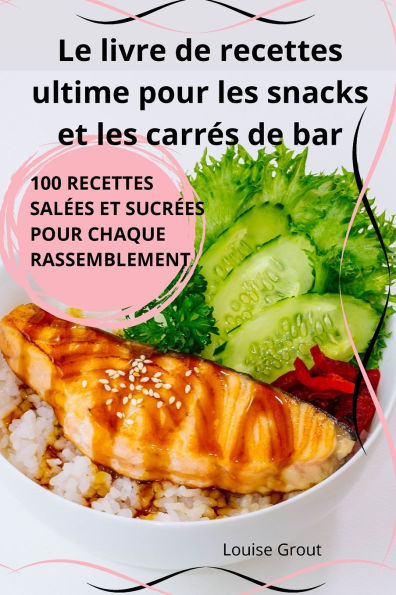 Le livre de recettes ultime pour les snacks et les carrï¿½s de bar