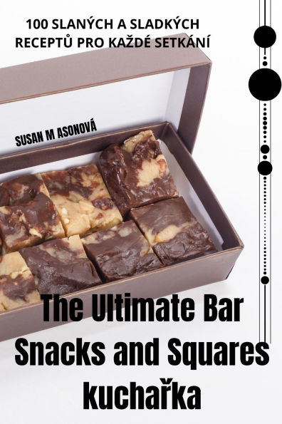 The Ultimate Bar Snacks and Squares kuchařka