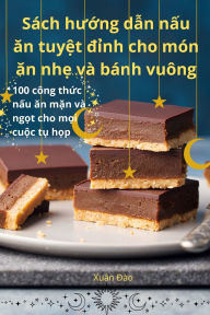 Title: Sï¿½ch hướng dẫn nấu ăn tuyệt đỉnh cho mï¿½n ăn nhẹ vï¿½ bï¿½nh vuï¿½ng, Author: Xuïn Đïo