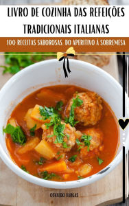 Title: Livro de Cozinha Das Refeiï¿½ï¿½es Tradicionais Italianas, Author: Osvaldo Vargas