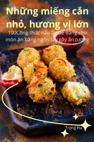 Title: Những miếng cắn nhỏ, hương vị lớn, Author: Trọng Hạ