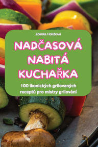 Title: NadČasovï¿½ Nabitï¿½ KuchaŘka, Author: Zdenka Holubovï