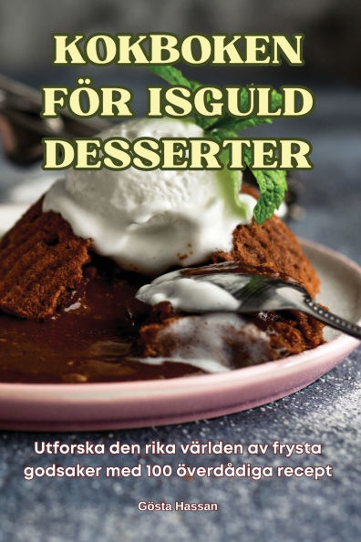 Kokboken Fï¿½r Isguld Desserter