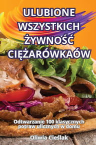 Title: Ulubione Wszystkich ŻywnoŚĆ CiĘŻarï¿½wkaï¿½w, Author: Oliwia Cieślak