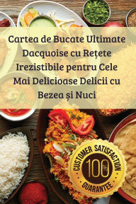 Title: Cartea de Bucate Ultimate Dacquoise cu Rețete Irezistibile pentru Cele Mai Delicioase Delicii cu Bezea și Nuci, Author: Mădălina Vlad
