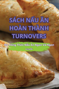 Title: Sï¿½ch NẤu Ăn Hoï¿½n Thï¿½nh Turnovers, Author: Long ïu