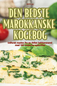 Title: Den Bedste Marokkanske Kogebog, Author: Edith Ali
