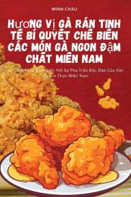 Title: Hương Vị Gï¿½ Rï¿½n Tinh Tế Bï¿½ Quyết Chế Biến Cï¿½c Mï¿½n Gï¿½ Ngon Đậm Chất Miền Nam, Author: Minh Chïu