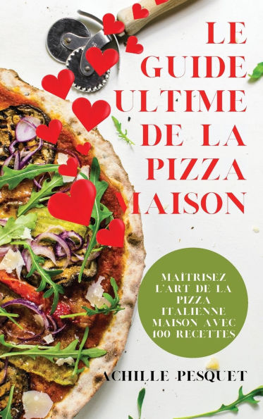 Le Guide Ultime de la Pizza Maison