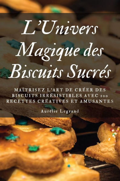 L'Univers Magique des Biscuits Sucrï¿½s