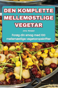 Title: Den Komplette Mellemï¿½stlige Vegetar, Author: Jette Mohamed
