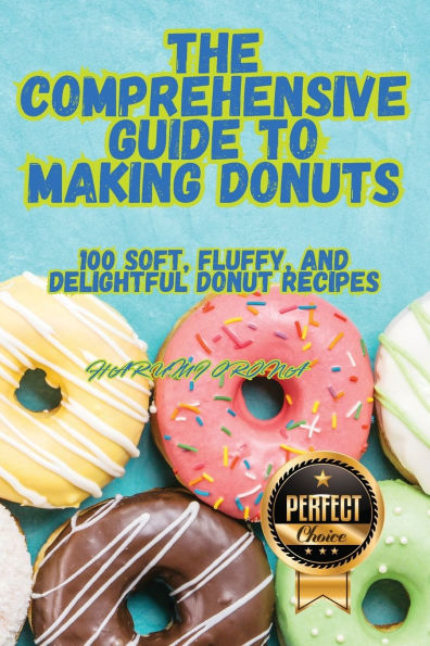 The Comprehensive Guide to Making Donuts