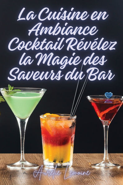 La Cuisine en Ambiance Cocktail Rï¿½vï¿½lez la Magie des Saveurs du Bar