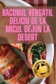Title: Baconul Versatil Deliciu de la Micul Dejun la Desert, Author: Elena Marin