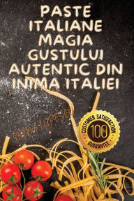 Title: Paste Italiane Magia Gustului Autentic din Inima Italiei, Author: Irina Lupescu