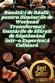Title: Bunătăți de Răsfăț pentru Diminețile de Weekend Transformați Gustările de Sfï¿½rșit de Săptămï¿½nă ï¿½ntr-o Experiență Culinară, Author: Andreea Pavel