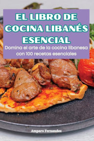 Title: El Libro de Cocina Libanï¿½s Esencial, Author: Amparo Fernandez
