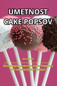 Title: Umetnost Cake Popsov, Author: Nika Kavčič