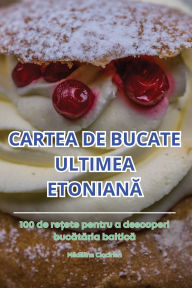 Title: Cartea de Bucate Ultimea EtonianĂ, Author: Mădălina Ciocïrlan