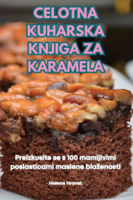 Title: Celotna Kuharska Knjiga Za Karamela, Author: Helena Hrovat