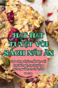 Title: HẠt HẠt TuyỆt VỜi Sï¿½ch NẤu Ăn, Author: Vïn Uyïn