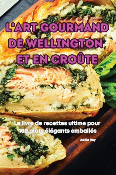 L'Art Gourmand de Wellington Et En Croï¿½te