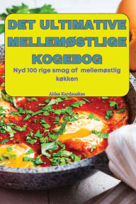 Title: Det Ultimative Mellemï¿½stlige Kogebog, Author: Aidas Kardauskas