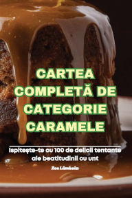Title: Cartea CompletĂ de Categorie Caramele, Author: Zoe Lămboiu