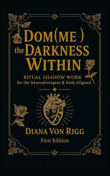 Dom(me) the Darkness Within: Ritual Shadow Work for Neurodivergent & Kink-Aligned